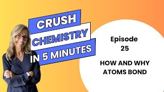 How and why atoms BOND Episode 25 of Crush Chem in 5 minutes [upl. by Odnarb]