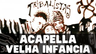 VELHA INFANCIA  TRIBALISTAS ACAPELLA OFICIAL COM LETRA 2002 [upl. by Assirod]