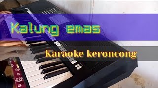 Kalung emas karaoke keroncong version [upl. by Lilahk]