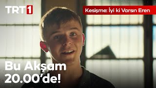 Kesişme İyi ki Varsın Eren bu akşam 2000de TRT 1’de [upl. by Grenville]