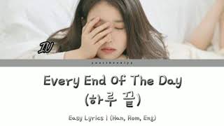 IU  Every End of The Day  하루끝 Easy Lyrics  Han Rom Eng [upl. by Corron]