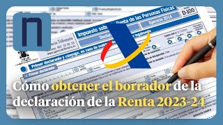 GUÍA FÁCIL para OBTENER el BORRADOR de la DECLARACIÓN DE LA RENTA 20232024 [upl. by Enitsahc]