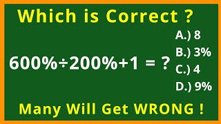 PERCENT TRICK  What is 600 divided by 200 plus 1  A Basic Math Problem  Many Will Get WRONG [upl. by Llereg]