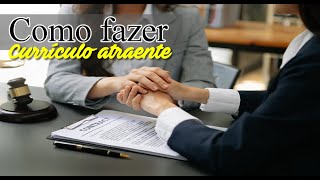 Como fazer Currículo atraente e que chame a atenção das empresas [upl. by Hollander896]