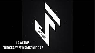 LA ACTRIZ COJO CRAZY FT MANICOMIO 777 [upl. by Katy35]