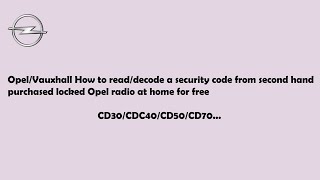 How to getread Opel security code from locked 2nd hand purchased radios CD30CDC40CD70 for free [upl. by Mordy]