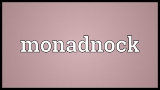 Monadnock Meaning [upl. by Elletsirhc835]