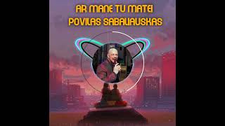 Ar mane tu matei  Povilas Sabaliauskas [upl. by Faus]