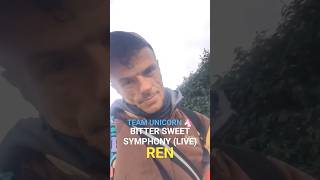 Team Unicorn 🦄 BITTER SWEET SYMPHONY LIVE 🎵 REN 🔥 THE VERVE REMAKE 🎧 [upl. by Leamsi]