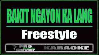 Bakit Ngayon Ka Lang  Freestyle KARAOKE [upl. by Aillemac54]