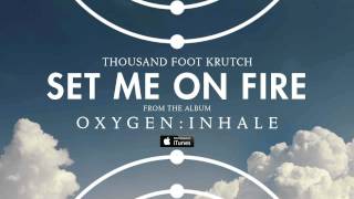 Thousand Foot Krutch Set Me On Fire Official Audio [upl. by Koerner945]