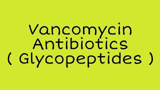 Vancomycin  Antibiotics  Glycopeptides  MisMedicine [upl. by Ignatius]