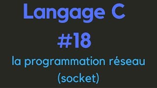 Langage C 18 programmation réseau avec les sockets [upl. by Parthen]