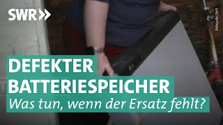 Batteriespeicher – wenn der Ersatz auf sich warten lässt  Marktcheck SWR [upl. by Silliw]