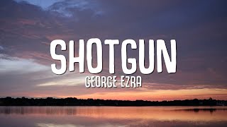 George Ezra  Shotgun Lyrics [upl. by Osmen]