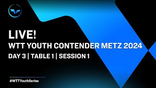 LIVE  T1  Day 3  WTT Youth Contender Metz 2024  Session 1 [upl. by Nedroj]