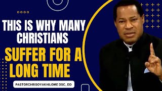 THIS IS WHY MANY CHRISTIANS SUFFER FOR A LONG TIME  PASTOR CHRIS OYAKHILOME [upl. by Irrak]