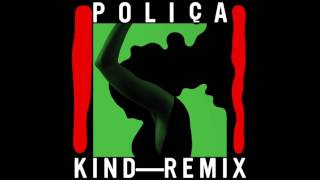 POLIÇA  quotKind Boys Noize Remixquot Official Audio [upl. by Dibbell]