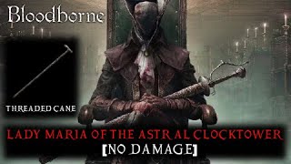 Bloodborne  Lady Maria No Damage  Threaded Cane Build NG  The Old Hunters DLC [upl. by Rochette683]