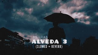 Mehrab  Alveda 3  مهراب  الوداع  Slowed  Reverb [upl. by Seessel]