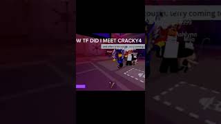 I MET CRACKY4 [upl. by Aicenat]