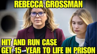 Rebecca Grossman Sentenced 15 Years to Life for Tragic HitandRun Deathsquot [upl. by Akehsay]