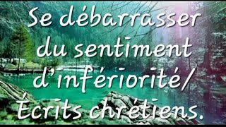 Se débarrasser du sentiment d’infériorité Écrits chrétiens [upl. by Alphonsine]