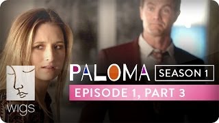 Paloma  Season 1 Ep 1 Part 3  Feat Grace Gummer  WIGS [upl. by Kovacs534]