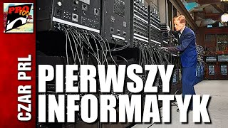 CZAR PRL  PIERWSZY INFORMATYK PRL [upl. by Soisatsana]