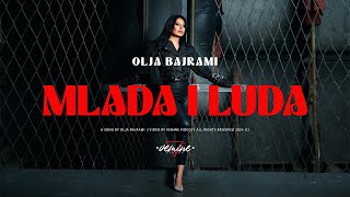 Olja Bajrami  Mlada i luda  OFFICIAL VIDEO 2024  4K [upl. by Annej393]