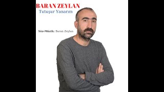 Baran Zeylan  Tutuşur Yanarım [upl. by Zia584]