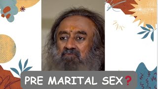 PRE MARITAL SEX  COMMENT BY SRI SRI RAVISHANKAR SUMAN AGARWALS THE LITTLE BUDDHA [upl. by Beichner]