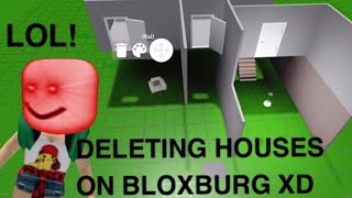 DELETING PEOPLES HOUSES IN BLOXBURG LOL [upl. by Anytsyrk]