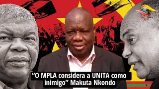 “O MPLA considera a UNITA como inimigo” Makuta Nkondo [upl. by Chung]