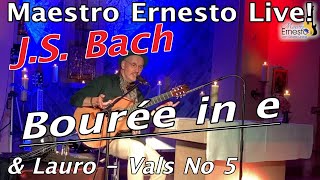 Ernesto Live  JS Bach Bouree in e amp Vals Venezolano No 5 [upl. by Dowdell405]