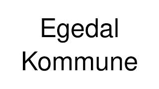 How to Pronounce Egedal Kommune Denmark [upl. by Schenck]