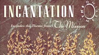 Incantation  On Earth As It Is In Heaven Theme from The Mission [upl. by Wing]