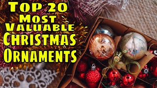 Top 20 Most Valuable Christmas Ornaments [upl. by Lally]