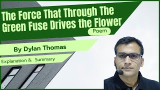 The Force That Through The Green Fuse Drives the Flower by Dylan Thomas  Summary amp Explanation [upl. by Liponis]