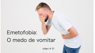 O medo de vomitar emetofobia [upl. by Uoliram136]