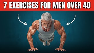 The ONLY 7 Exercises MEN Over 40 NEED [upl. by Risteau]