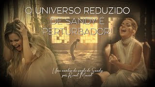 quotUNIVERSO REDUZIDOquot de Sandy é perturbador  Uma análise do single de Sandy [upl. by Teador]