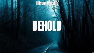 Hillsong Worship  Behold Lyrics Hillsong Worship Vertical Worship Phil Wickham [upl. by Enileuqcaj515]