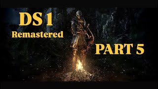 DS1 Remastered First Playthrough PS5 PART 5 [upl. by Azil]