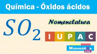 Óxidos Ácidos o Anhídridos SO2  Nomenclatura IUPAC o sistemática [upl. by Wahl]