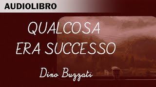 Qualcosa era successo di Dino Buzzati  Audiolibro in italiano [upl. by Yud]