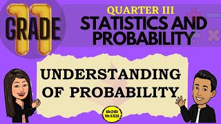 UNDERSTANDING OF PROBABILITY  GRADE 11 STATISTICS AND PROBABILITY Q3 [upl. by Sethi498]