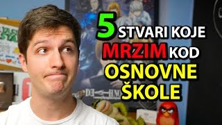 5 Stvari Koje Mrzim Kod  OSNOVNE ŠKOLE [upl. by Ahsinuq]