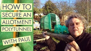 Securing a Garden or Allotment Polytunnel Feb 2019 [upl. by Sulienroc]