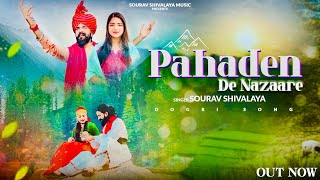 Pahaden De Nazaare  Sourav Shivalaya  New Dogri Himachali Song  Sahil Nath [upl. by Reo]